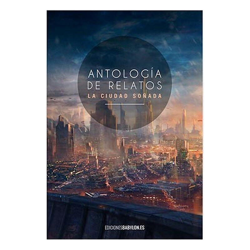 ANTOLOGIA DE RELATOS LA CIUDAD SOÑADA