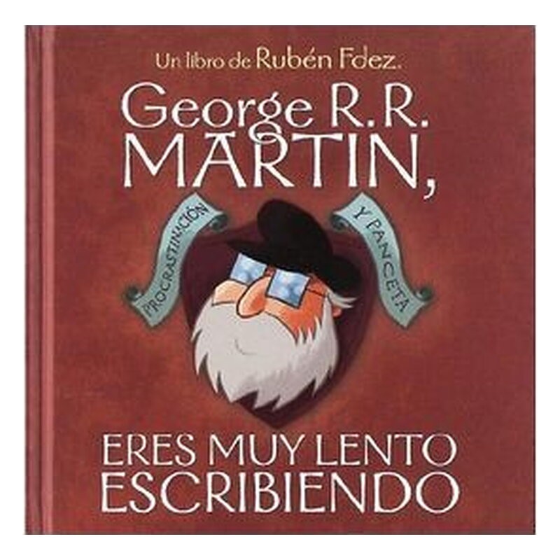 GEORGE R.R. MARTIN, ERES MUY LENTO ESCRIBIENDO