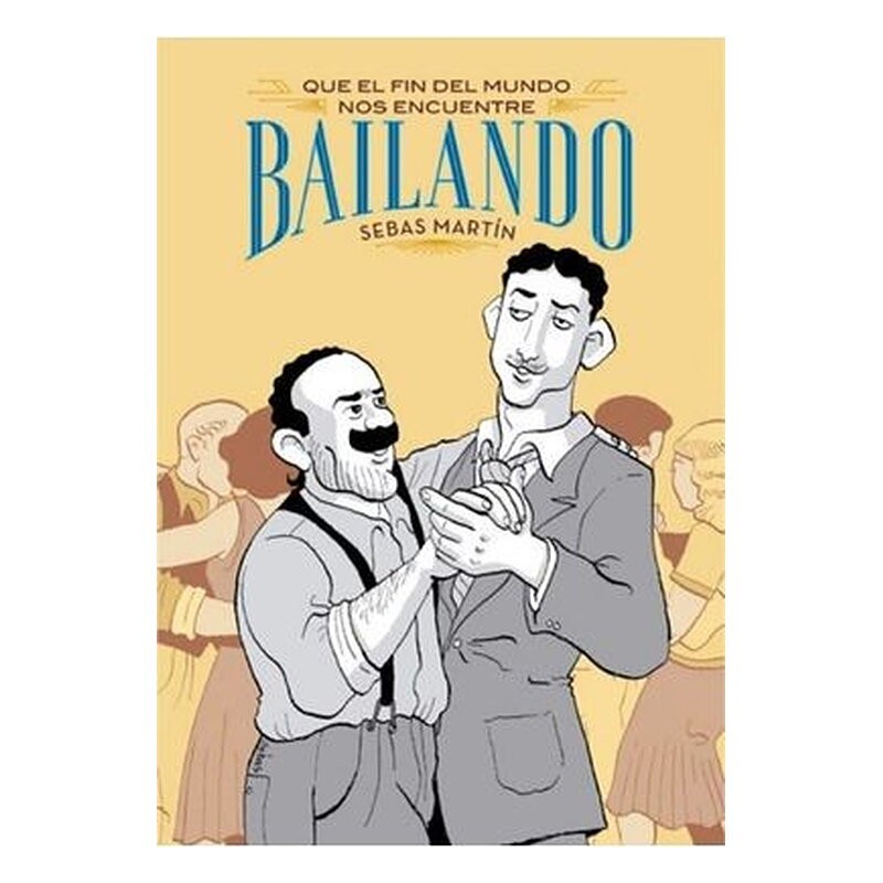 QUE EL FIN DEL MUNDO NOS ENCUENTRE BAILANDO (2ª EDICION)