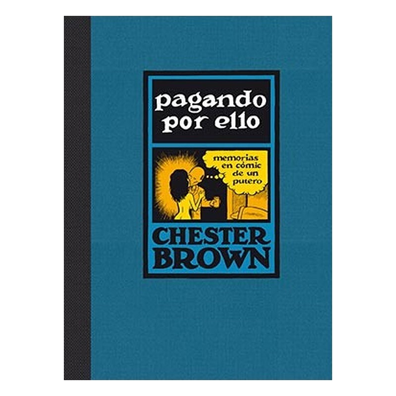 PAGANDO POR ELLO. MEMORIAS EN COMIC DE UN PUTERO (RUSTICA)