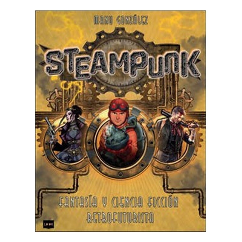 STEAMPUNK. FANTASIA Y CIENCIA FICCION RETROFUTURISTA