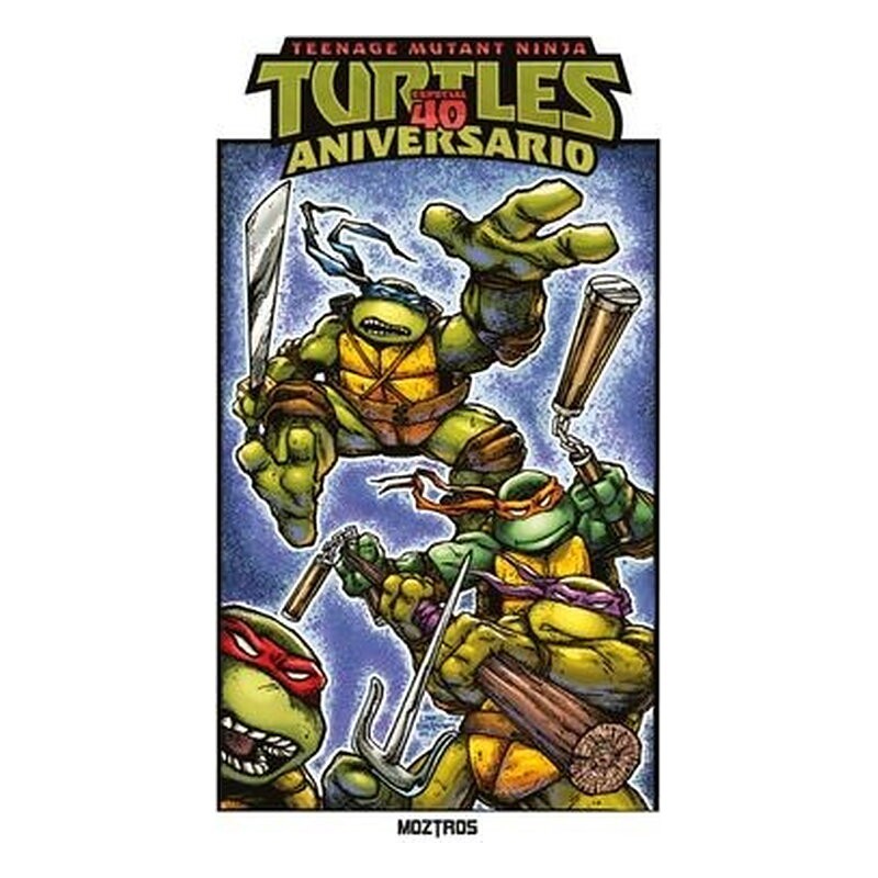TEENAGE MUTANT NINJA TURTLES : ESPECIAL 40 ANIVERSARIO
