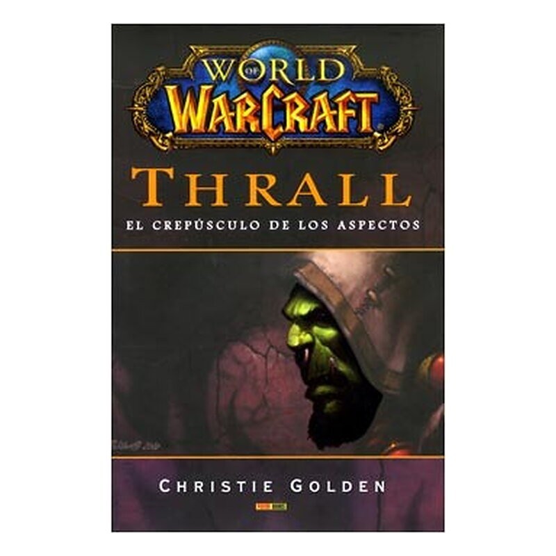 WORLD OF WARCRAFT: THRALL (EL CREPUSCULO DE LOS ASPECTOS)