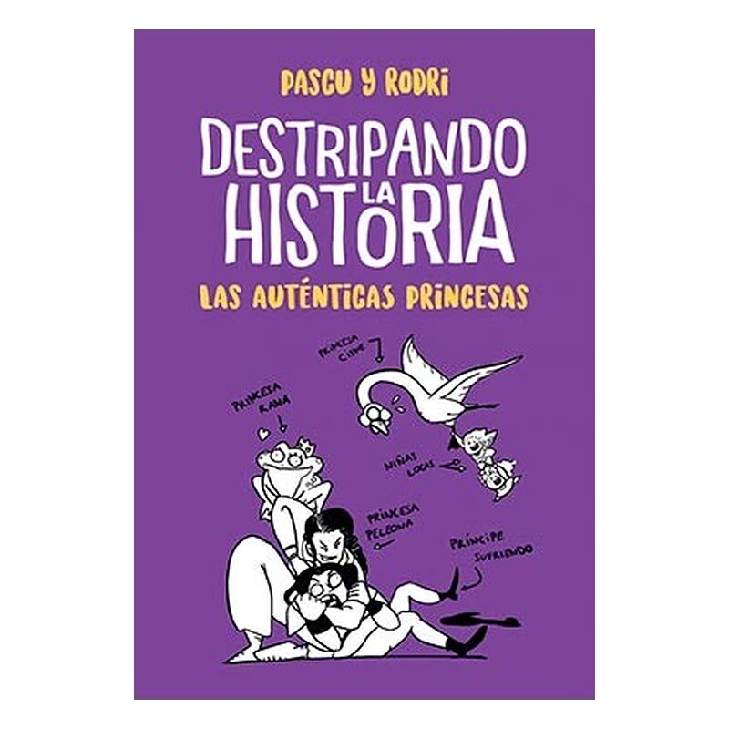 DESTRIPANDO LA HISTORIA. LAS AUTENTICAS PRINCESAS