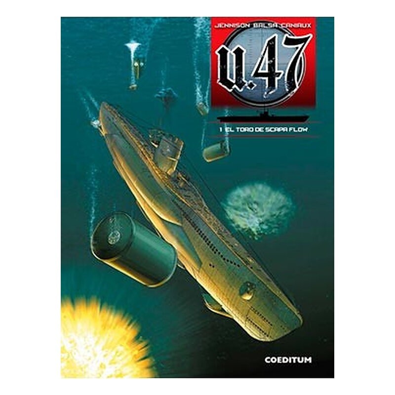 U 47 VOL. 01. EL TORO DE SCAPA FLOW