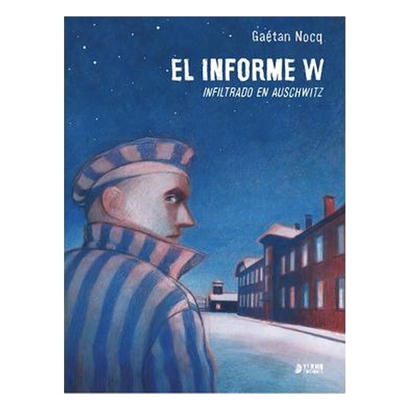 EL INFORME W. INFILTRADO EN AUSCHWITZ
