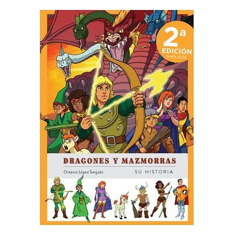 DRAGONES Y MAZMORRAS. SU HISTORIA. NUEVA EDICION AMPLIADA Y ACTUALIZADA