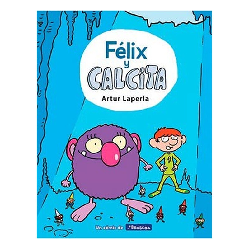 FELIX Y CALCITA. NUNCA ENFADES A UN GIGANTE