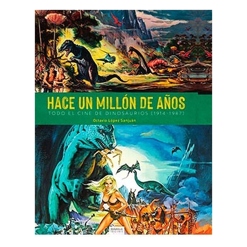 HACE UN MILLON DE AÑOS. TODO EL CINE DE DINOSAURIOS (1914-1987)