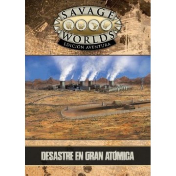 Desastre En Gran Atómica - Savage Worlds