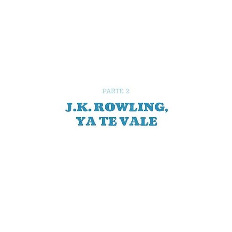 J.K. Rowling ya te vale