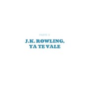 J.K. Rowling ya te vale